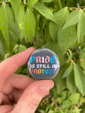 Pride is Still a Protest button