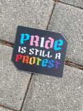 Pride is Still a Protest sticker