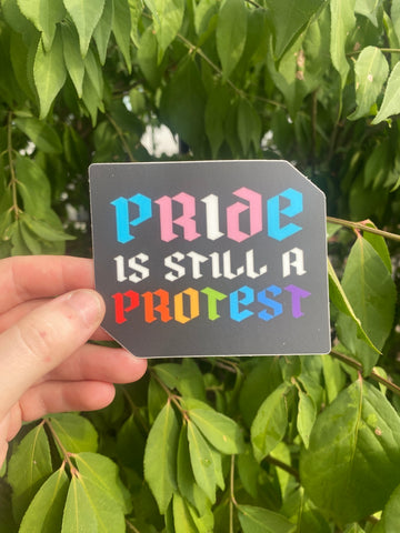 Pride is Still a Protest sticker
