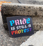 Pride is Still a Protest sticker