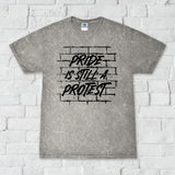 Pride is Still a Protest - mineral wash t-shirt